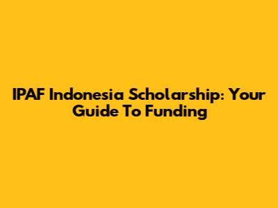 IPAF Indonesia Scholarship: Your Guide To Funding