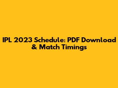 IPL 2023 Schedule: PDF Download & Match Timings