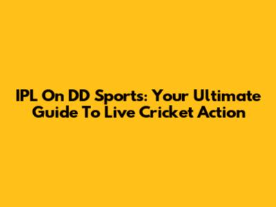 IPL On DD Sports: Your Ultimate Guide To Live Cricket Action