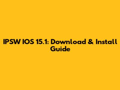 IPSW IOS 15.1: Download & Install Guide