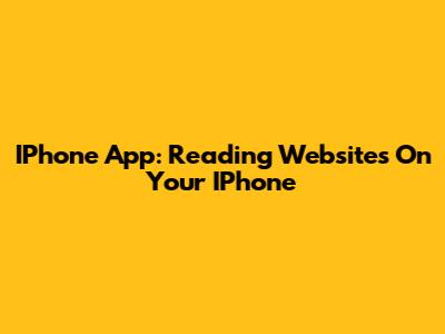 IPhone App: Reading Websites On Your IPhone