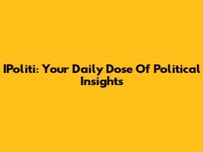IPoliti: Your Daily Dose Of Political Insights