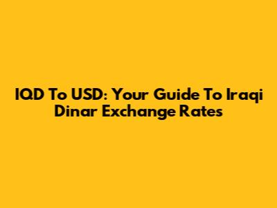 IQD To USD: Your Guide To Iraqi Dinar Exchange Rates