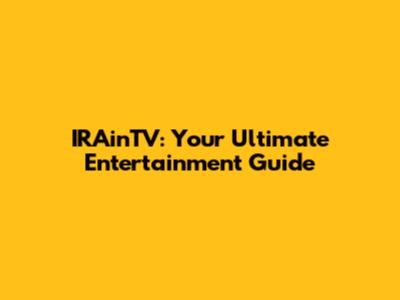 IRAinTV: Your Ultimate Entertainment Guide