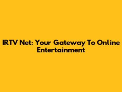 IRTV Net: Your Gateway To Online Entertainment