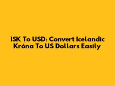 ISK To USD: Convert Icelandic Króna To US Dollars Easily