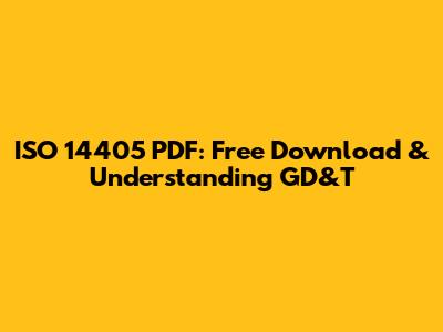 ISO 14405 PDF: Free Download & Understanding GD&T