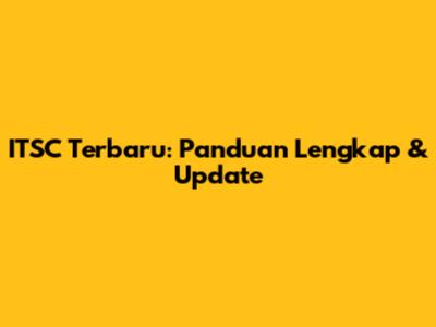 ITSC Terbaru: Panduan Lengkap & Update