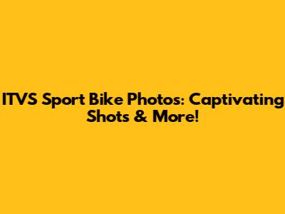 ITVS Sport Bike Photos: Captivating Shots & More!