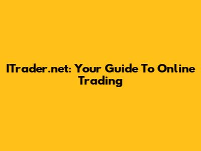 ITrader.net: Your Guide To Online Trading