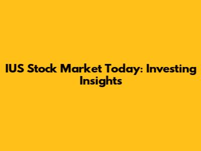 IUS Stock Market Today: Investing Insights