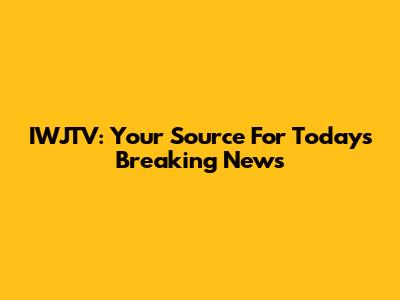 IWJTV: Your Source For Today's Breaking News