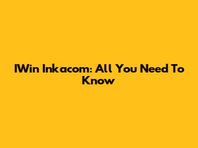 IWin Inkacom: All You Need To Know