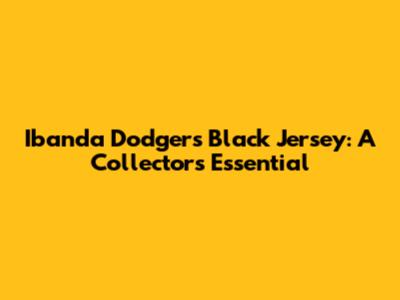 Ibanda Dodgers Black Jersey: A Collector's Essential