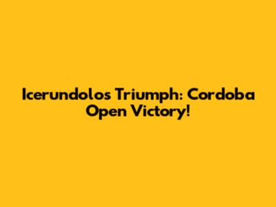 Icerundolo's Triumph: Cordoba Open Victory!