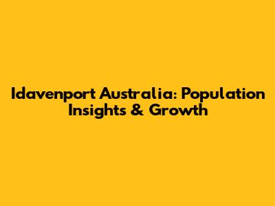 Idavenport Australia: Population Insights & Growth