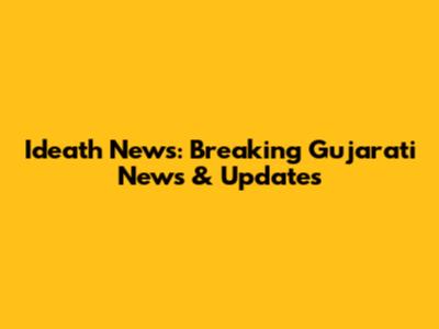 Ideath News: Breaking Gujarati News & Updates