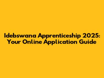 Idebswana Apprenticeship 2025: Your Online Application Guide