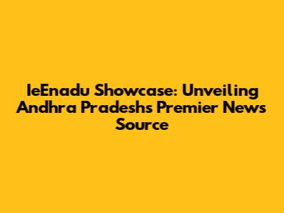 IeEnadu Showcase: Unveiling Andhra Pradesh's Premier News Source