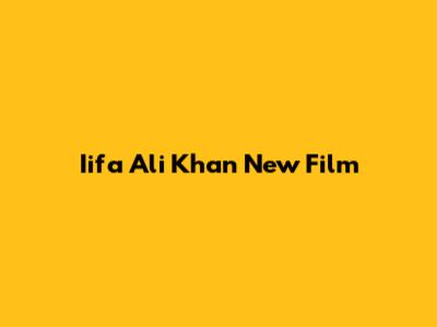Iifa Ali Khan New Film