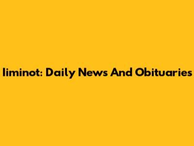 Iiminot: Daily News And Obituaries