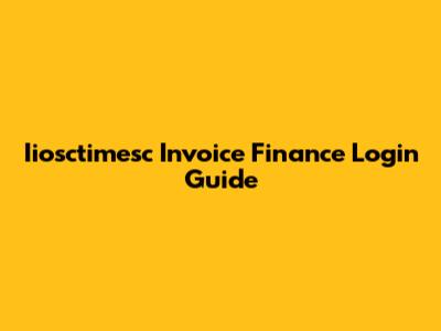 Iiosctimesc Invoice Finance Login Guide