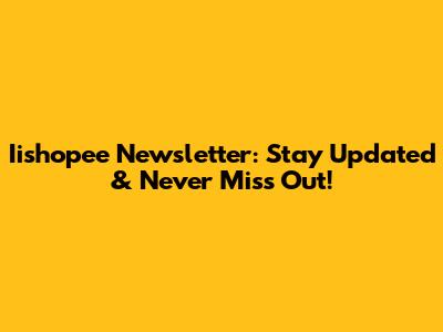 Iishopee Newsletter: Stay Updated & Never Miss Out!