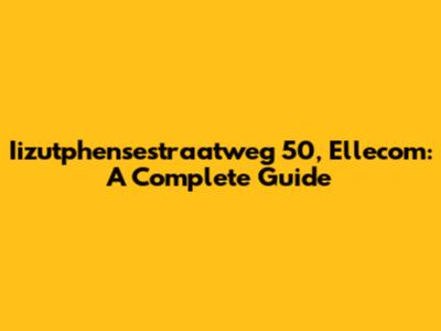 Iizutphensestraatweg 50, Ellecom: A Complete Guide