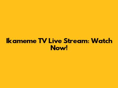 Ikameme TV Live Stream: Watch Now!