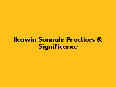 Ikawin Sunnah: Practices & Significance