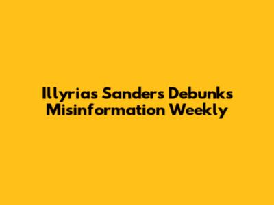 Illyrias Sanders Debunks Misinformation Weekly