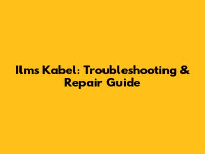 Ilms Kabel: Troubleshooting & Repair Guide
