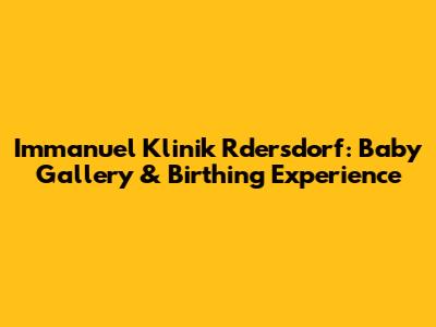 Immanuel Klinik Rdersdorf: Baby Gallery & Birthing Experience