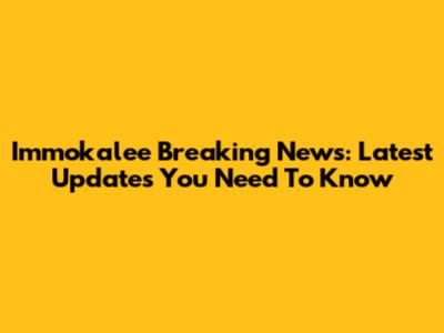 Immokalee Breaking News: Latest Updates You Need To Know