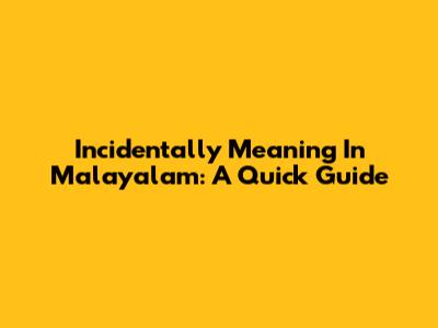Incidentally Meaning In Malayalam: A Quick Guide