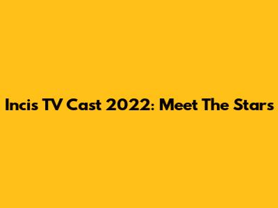 Incis TV Cast 2022: Meet The Stars