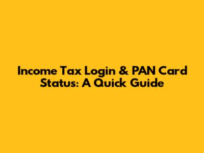 Income Tax Login & PAN Card Status: A Quick Guide