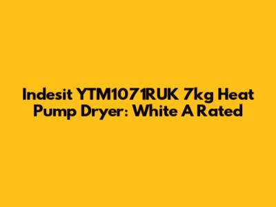 Indesit YTM1071RUK 7kg Heat Pump Dryer: White A Rated