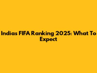 India's FIFA Ranking 2025: What To Expect