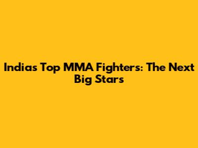 India's Top MMA Fighters: The Next Big Stars