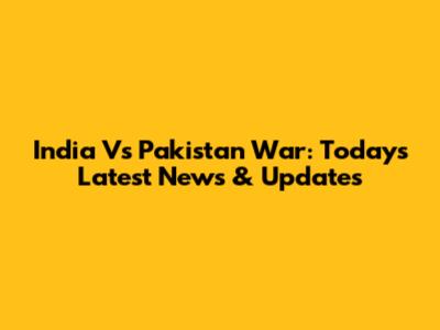 India Vs Pakistan War: Today's Latest News & Updates