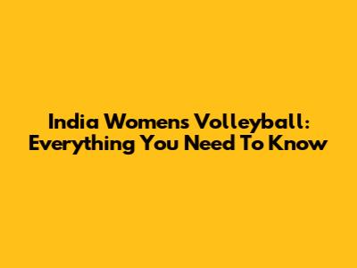 India Women's Volleyball: Everything You Need To Know