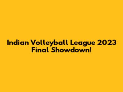 Indian Volleyball League 2023 Final Showdown!