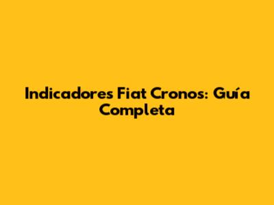 Indicadores Fiat Cronos: Guía Completa