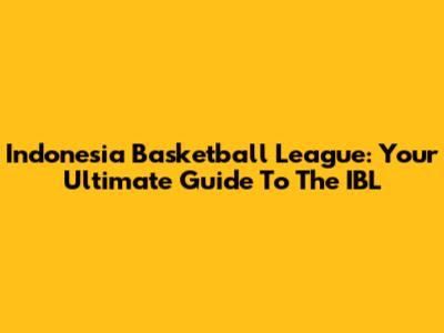 Indonesia Basketball League: Your Ultimate Guide To The IBL