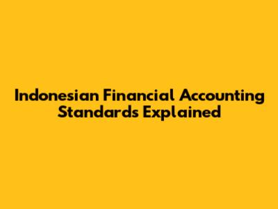 Indonesian Financial Accounting Standards Explained