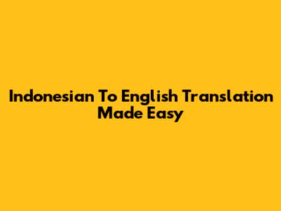 Indonesian To English Translation Made Easy