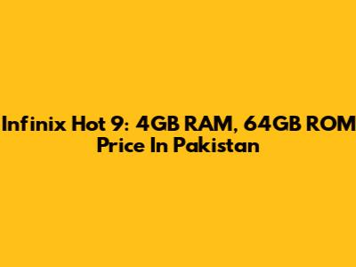 Infinix Hot 9: 4GB RAM, 64GB ROM Price In Pakistan