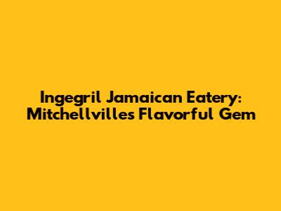 Ingegril Jamaican Eatery: Mitchellville's Flavorful Gem