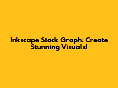 Inkscape Stock Graph: Create Stunning Visuals!